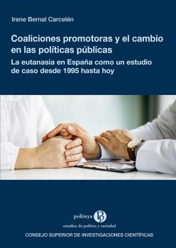 COALICIONES PROMOTORAS Y EL CAMBIO EN LAS POLÍTICAS PÚBLICAS : LA EUTANASIA EN ESPAÑA COMO UN ESTUDIO DE CASO DESDE 1995 HASTA HOY