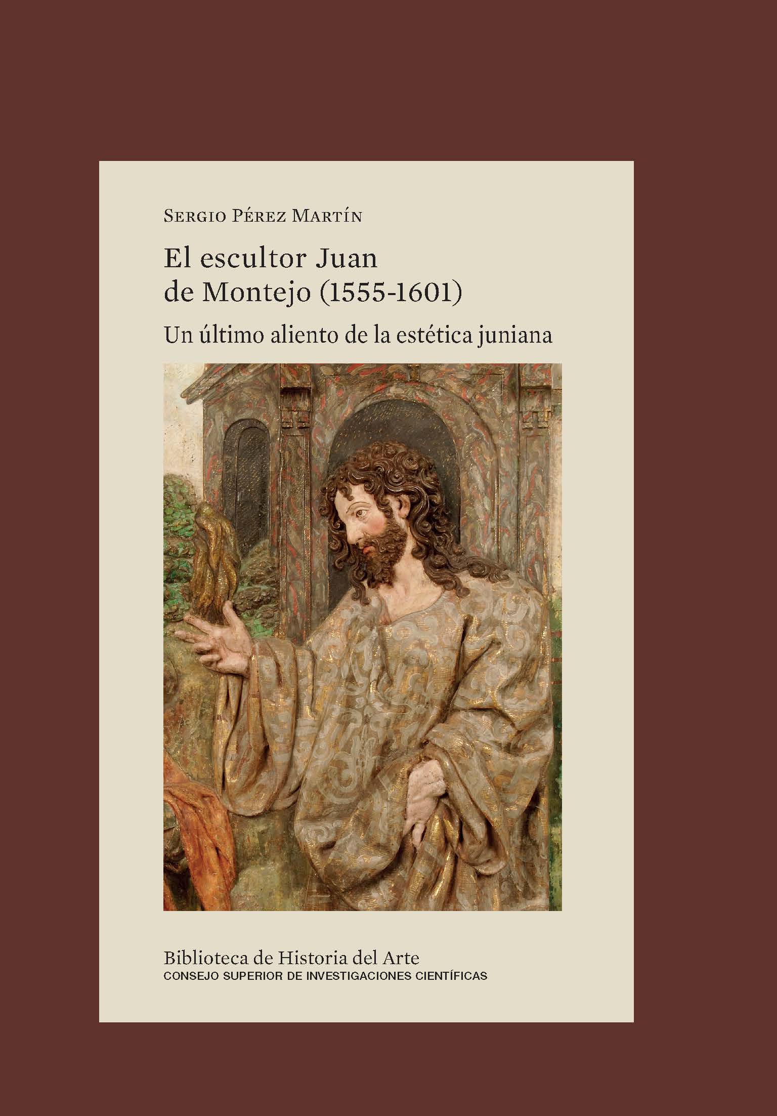 EL ESCULTOR JUAN DE MONTEJO (1555-1601) : UN ÚLTIMO ALIENTO DE LA ESTÉTICA JUNIANA