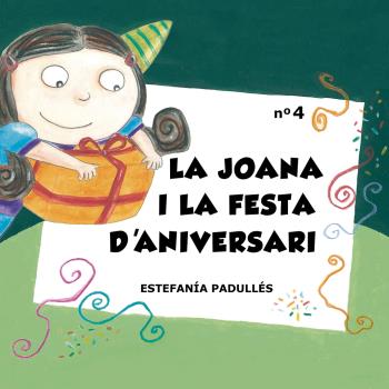 LA JOANA I LA FESTA D''ANIVERSARI