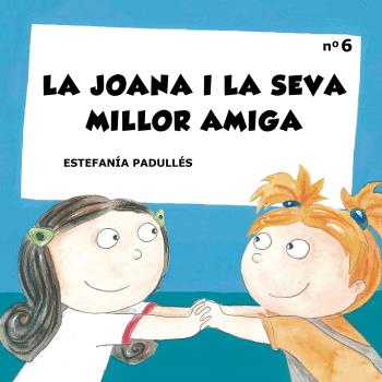 LA JOANA I LA SEVA MILLOR AMIGA