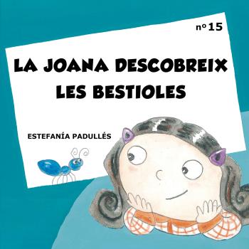 LA JOANA DESCOBREIX LES BESTIOLES