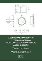 ELECTRICIDAD, MAGNETISMO, ELECTROMAGNETISMO, INDUCCIÓN ELECTROMAGNÉTICA, AUTOINDUCCIÓN. TEORÍA Y PROBLEMAS