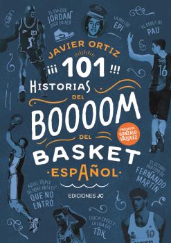 101 HISTORIAS DEL BOOM DEL BASKET ESPAÑOL