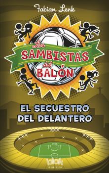 EL SECUESTRO DEL DELANTERO (LOS SAMBISTAS DEL BALÓN 4)