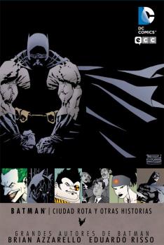 GRANDES AUTORES DE BATMAN: BRIAN AZZARELLO Y EDUARDO RISSO - CIUDAD ROTA Y OTRA