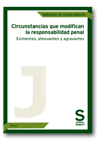 CIRCUNSTANCIAS QUE MODIFICAN LA RESPONSABILIDAD PENAL. EXIMENTES, ATENUANTES Y