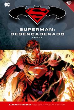 BATMAN Y SUPERMAN - COLECCIÓN NOVELAS GRÁFICAS NÚMERO 15: SUPERMAN: DESENCADENA