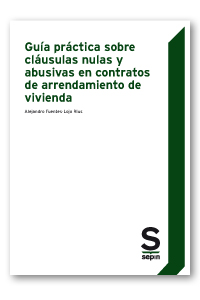 GUÍA PRÁCTICA SOBRE CLÁUSULAS NULAS Y ABUSIVAS EN CONTRATOS DE ARRENDAMIENTO DE