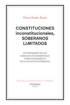 CONSTITUCIONES INCONSTITUCIONALES, SOBERANOS LIMITADOS