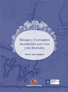 ELCANO Y CERVANTES DESCUBIERTOS POR CEÁN Y LOS ILUSTRADOS