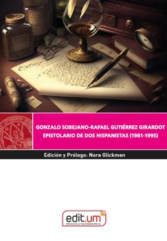 GONZALO SOBEJANO-RAFAEL GUTIÉRREZ GIRARDOT. EPISTOLARIO DE DOS HISPANISTAS (1981-1995)