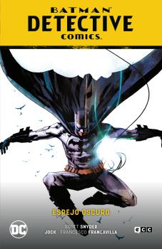 BATMAN: DETECTIVE COMICS VOL. 04 â€“ ESPEJO OSCURO (BATMAN SAGA â€“ RENACIDO PAR