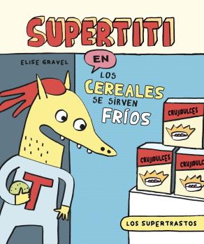 LOS SUPERTRASTOS: SUPERTITI - LOS CEREALES SE SIRVEN FRÍOS