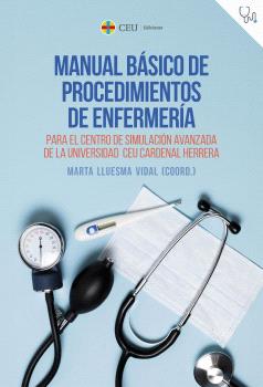 MANUAL BÁSICO DE PROCEDIMIENTOS DE ENFERMERÍA PARA EL CENTRO DE SIMULACIÓN AVANZADA DE LA UNIVERSIDAD CEU CARDENAL HERRERA