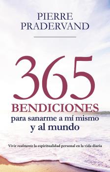 365 BENDICIONES PARA SANARME A MÍ MISMO Y AL MUNDO