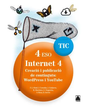 TIC 4 ESO. INTERNET 04 - CREACIÓ I PUBLICACIÓ DE CONTINGUTS: WORDPRESS I YOUTUBE