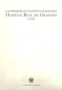 LAS PRIMERAS CONSTITUCIONES DEL HOSPITAL REAL DE GRANADA (1593)