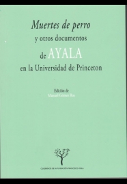 MUERTES DE PERRO Y OTROS DOCUMENTOS DE AYALA EN LA UNIVERSIDAD DE PRINCETON