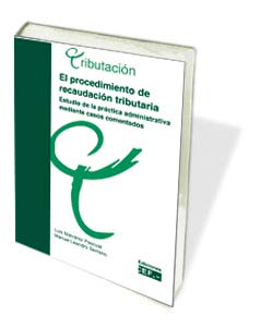 EL PROCEDIMIENTO DE RECAUDACIÓN TRIBUTARIA. ESTUDIO EN LA PRÁCTICA ADMINISTRATI