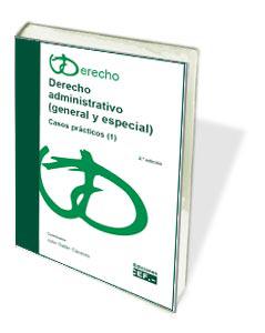 DERECHO ADMINISTRATIVO (GENERAL Y ESPECIAL). CASOS PRÁCTICOS (1)