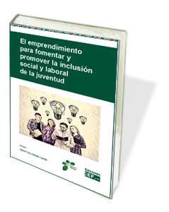 EL EMPRENDIMIENTO PARA FOMENTAR Y PROMOVER LA INCLUSIÓN SOCIAL Y LABORAL DE LA