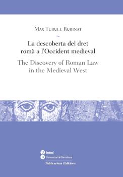 LA DESCOBERTA DEL DRET ROMÀ A L''OCCIDENT MEDIEVAL / THE DISCOVERY OF ROMAN LAW