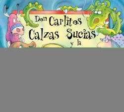 DON CARLITOS CALZAS SUCIAS Y LA GRANDIOSA AVENTURA (DON CARLITOS CALZAS SUCIAS)
