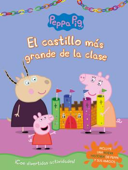 EL CASTILLO MÁS GRANDE DE LA CLASE (PEPPA PIG. CUADERNO DE ACTIVIDADES)