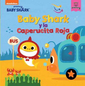 BABY SHARK Y LA CAPERUCITA ROJA (BABY SHARK. UN CUENTO)