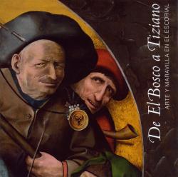 DE EL BOSCO A TIZIANO: ARTE Y MARAVILLA EN EL ESCORIAL