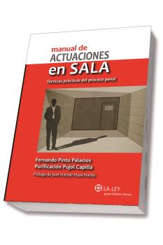 MANUAL DE ACTUACIONES EN SALA. TÉCNICAS PRÁCTICAS DEL PROCESO PENAL