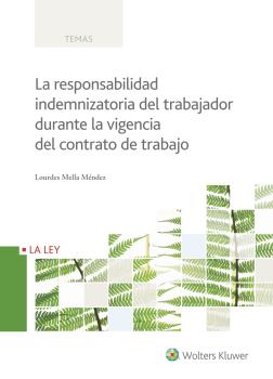 LA RESPONSABILIDAD INDEMNIZATORIA DEL TRABAJADOR DURANTE LA VIGENCIA DEL CONTRA