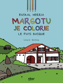 EUSKAL HERRIA MARGOTU - JE COLORIE LE PAYS BASQUE