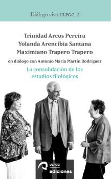 LA CONSOLIDACIÓN DE LOS ESTUDIOS FILOLÓGICOS: TRINIDAD ARCOS PEREIRA, YOLANDA ARENCIBIA SANTANA Y MA