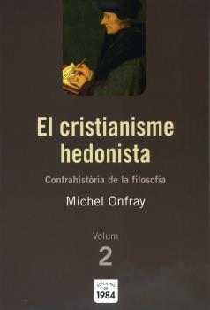 EL CRISTIANISME HEDONISTA (CONTRAHISTÒRIA DE LA FILOSOFIA, 2)