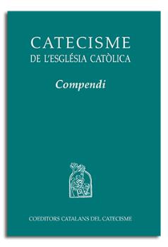 CATECISME DE L ESGLÉSIA CATÒLICA. COMPENDI