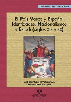 EL PAÍS VASCO Y ESPAÑA: IDENTIDADES, NACIONALISMOS Y ESTADO (SIGLOS XIX Y XX)