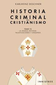 HISTORIA CRIMINAL DEL CRISTIANISMO TOMO IV. LA IGLESIA ANTIGUA: F