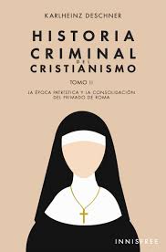 HISTORIA CRIMINAL DEL CRISTIANISMO TOMO II. LA EIPOCA PATRIISTICA