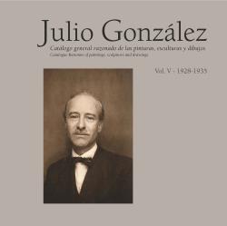 JULIO GONZALEZ VOL V 1928-1935 CATÁLOGO RAZONADO