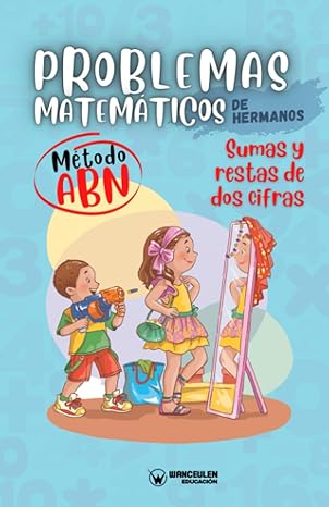 PROBLEMAS MATEMÁTICOS DE HERMANOS. MÉTODO ABN. RESTAS Y SUMAS DE DOS CIFRAS