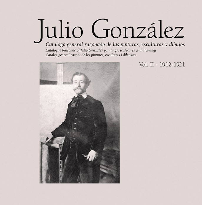 JULIO GONZALEZ VOL II 1912-1923 CATALOGO RAZONADO