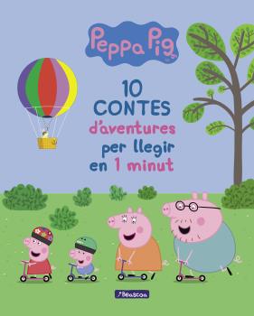 10 CONTES D'AVENTURES PER LLEGIR EN 1 MINUT (PEPPA PIG. RECOPILATORI DE CONTES)