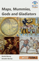 MAPS, MUMMIES, GODS AND GLADIATORS