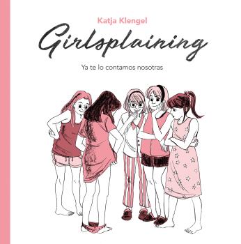 GIRLSPLAINING YA TE LO CONTAMOS NOSOTRAS