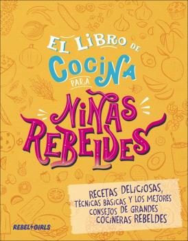 LIBRO DE COCINA PARA NIÑAS REBELDES, EL