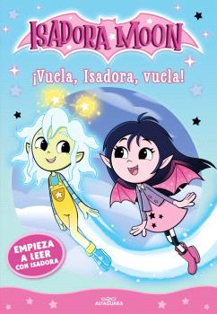 EMPIEZA A LEER CON ISADORA MOON 1 - ¡VUELA, ISADORA, VUELA!