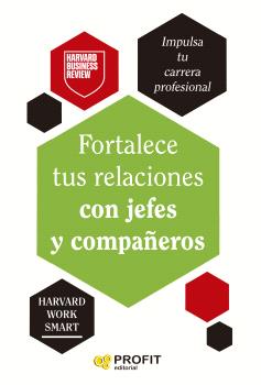 FORTALECE TUS RELACIONES CON JEFES Y COMPAÑEROS