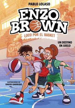 ENZO BROWN: LOCO POR EL BASKET 2 - UN DESTINO EN JUEGO