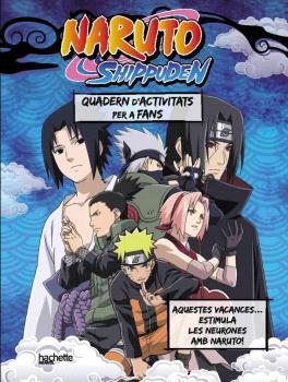 TEU QUADERN DE VACANCES NARUTO SHIPPUDEN. AQUEST ESTIU ESTIMULA LES NEURONES!